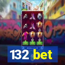 132 bet