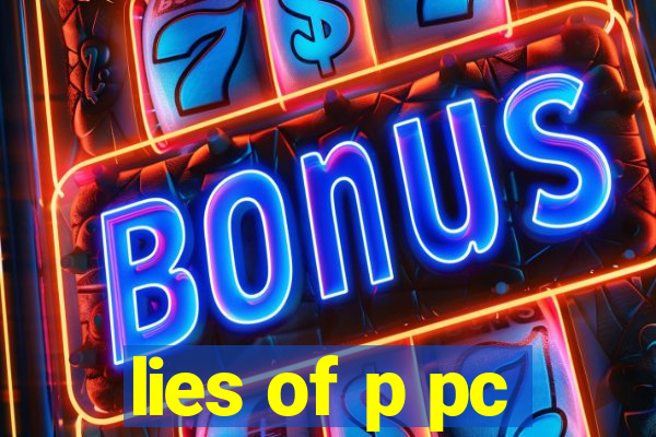 lies of p pc