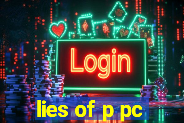 lies of p pc