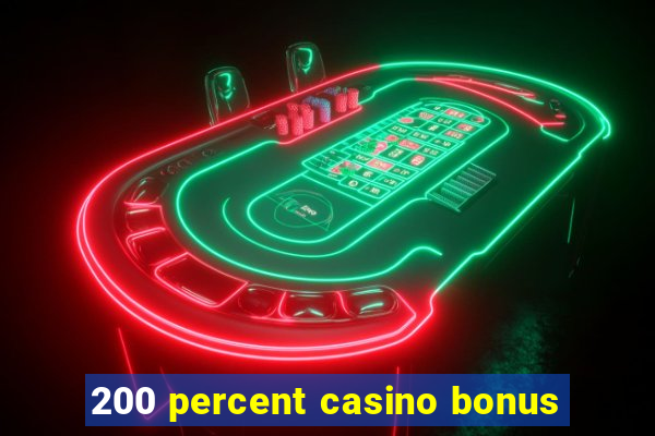 200 percent casino bonus