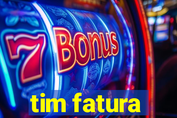 tim fatura