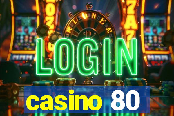 casino 80