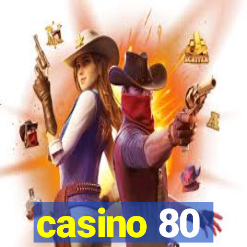 casino 80