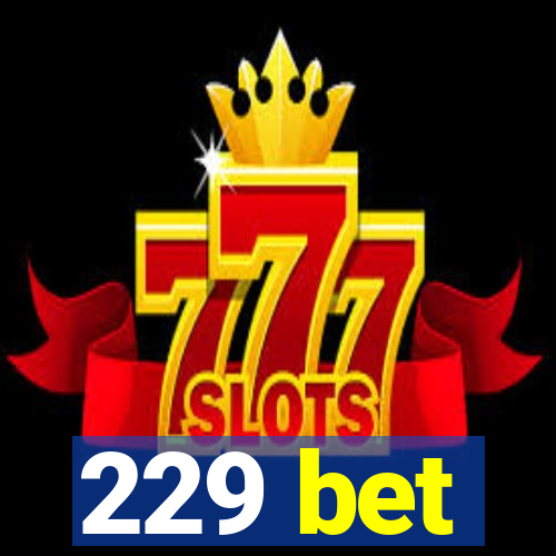 229 bet