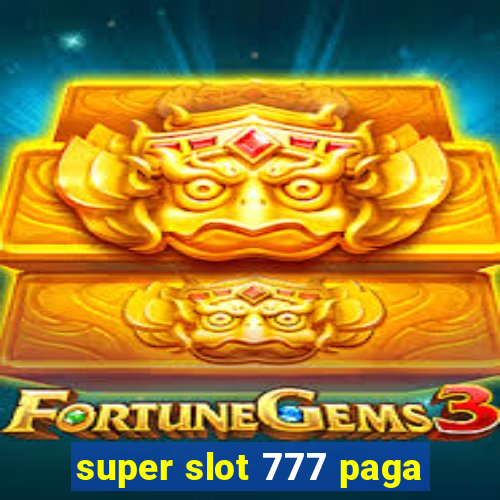 super slot 777 paga