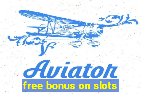 free bonus on slots