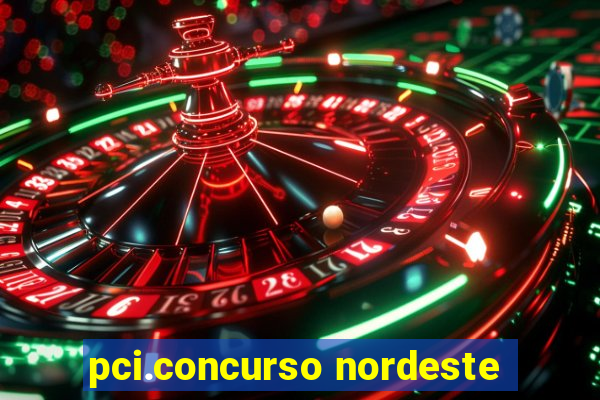 pci.concurso nordeste