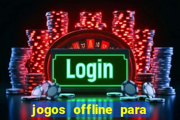 jogos offline para pc grátis