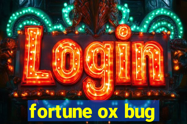 fortune ox bug