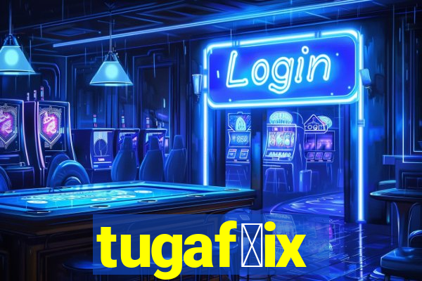 tugaf莽ix