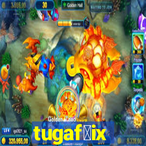 tugaf莽ix