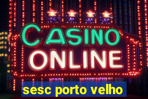 sesc porto velho