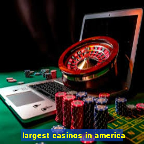 largest casinos in america