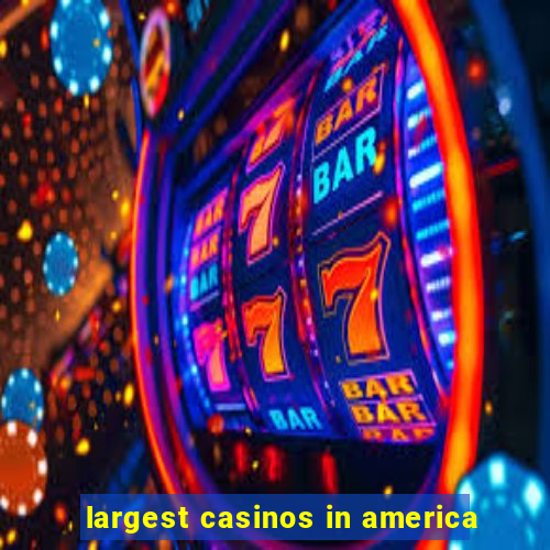 largest casinos in america