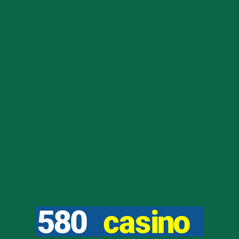 580 casino livermore ca