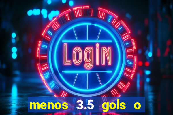 menos 3.5 gols o que significa