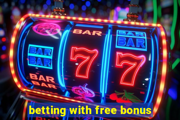 betting with free bonus