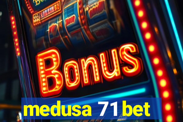 medusa 71 bet