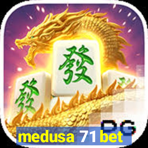 medusa 71 bet