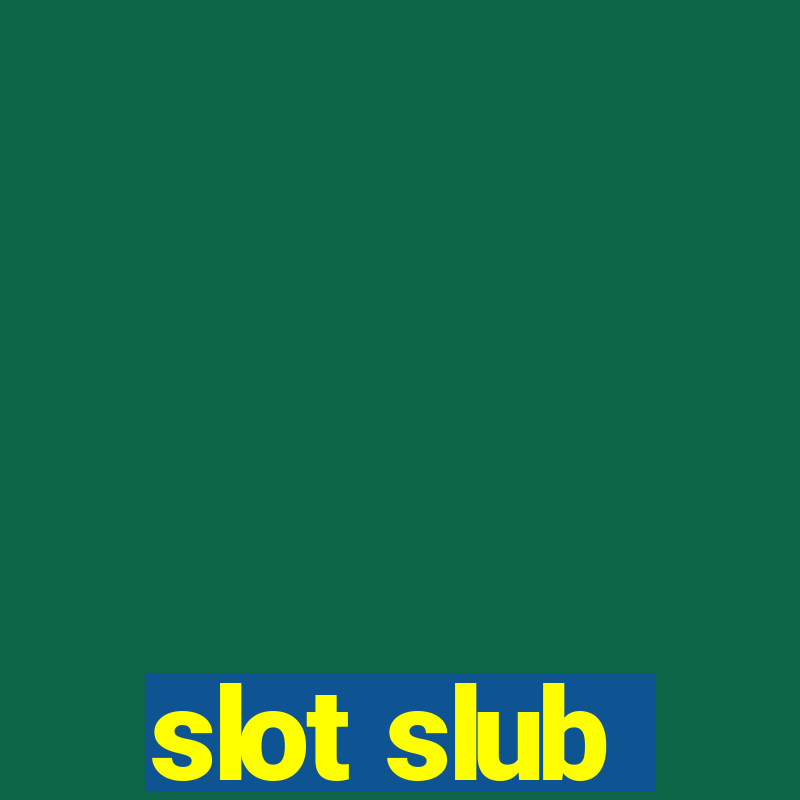 slot slub