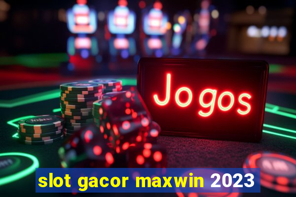 slot gacor maxwin 2023