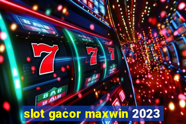 slot gacor maxwin 2023