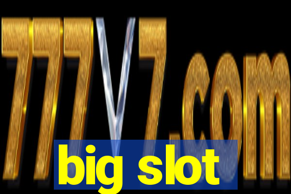 big slot