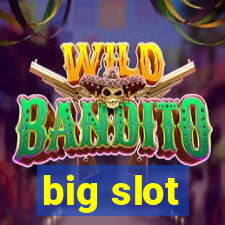 big slot