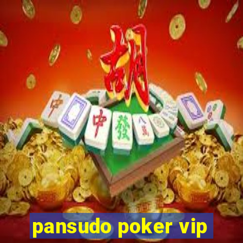 pansudo poker vip