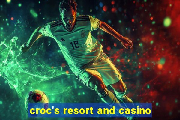 croc's resort and casino