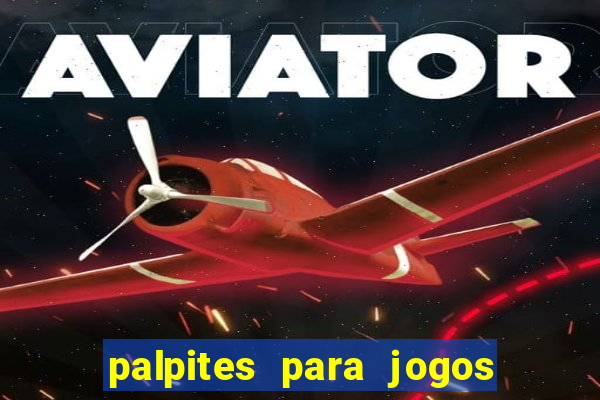 palpites para jogos do brasileir?o de hoje