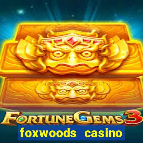 foxwoods casino resort connecticut