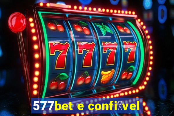 577bet e confi谩vel