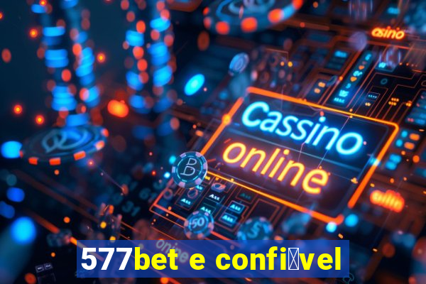 577bet e confi谩vel