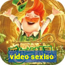 video sexiso