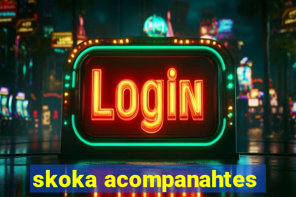 skoka acompanahtes