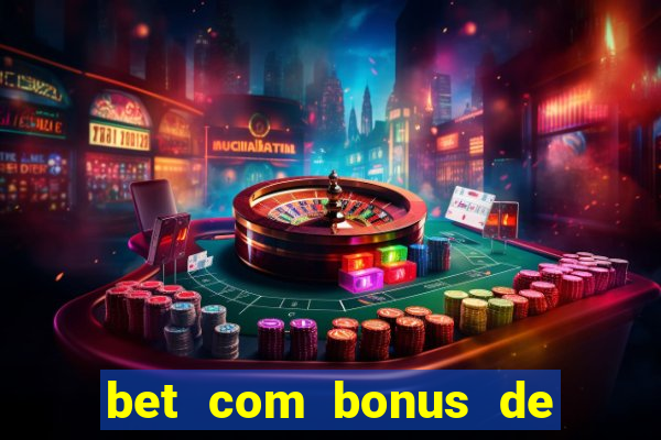 bet com bonus de cadastro sem deposito