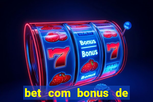 bet com bonus de cadastro sem deposito