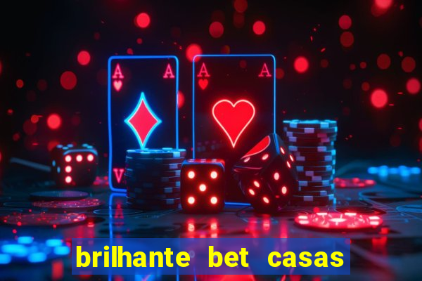 brilhante bet casas de apostas