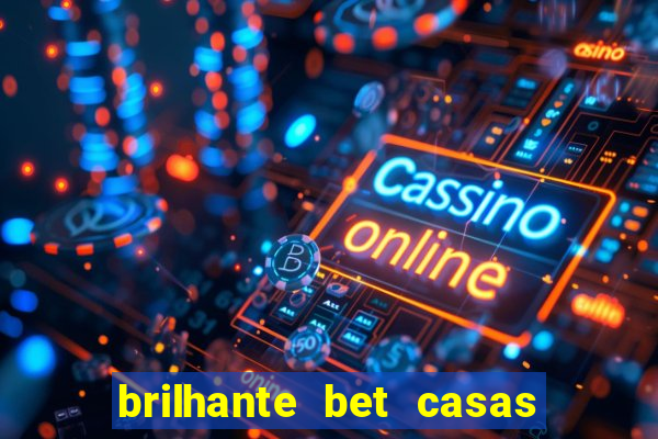 brilhante bet casas de apostas