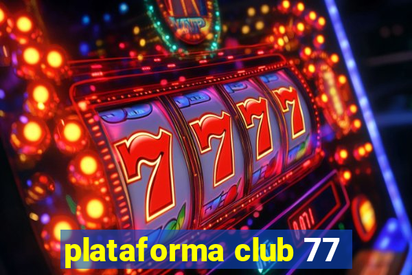 plataforma club 77