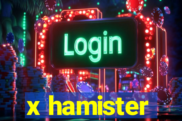 x hamister