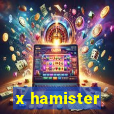 x hamister