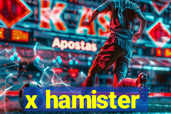 x hamister