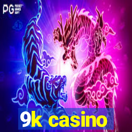 9k casino