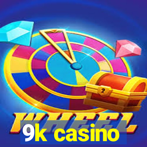 9k casino