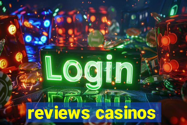 reviews casinos