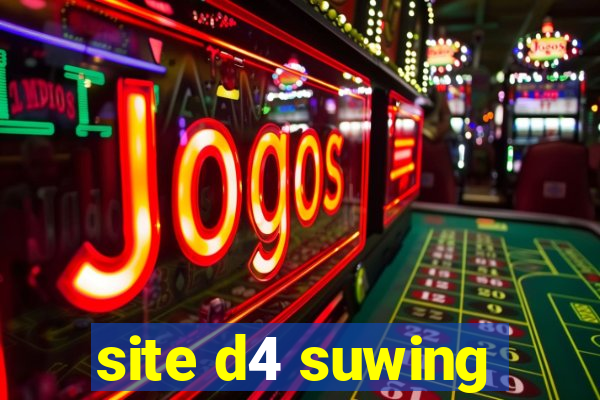 site d4 suwing