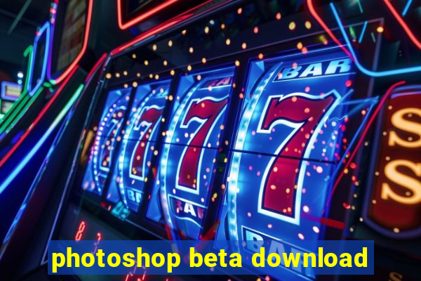 photoshop beta download