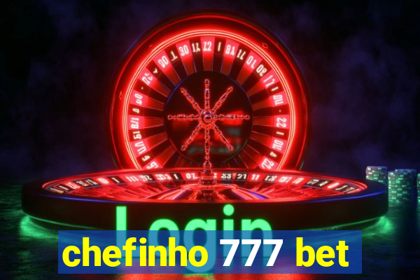 chefinho 777 bet